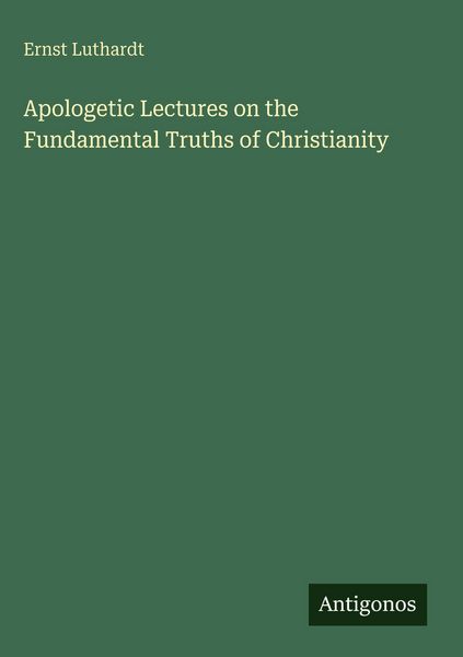Produktbild: Apologetic Lectures on the Fundamental Truths of Christianity