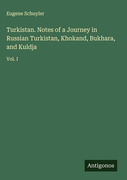 Produktbild: Turkistan. Notes of a Journey in Russian Turkistan, Khokand, Bukhara, and Kuldja