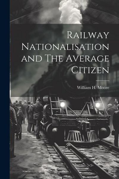 Produktbild: Railway Nationalisation and The Average Citizen