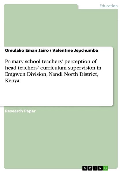 Produktbild: Primary school teachers' perception of head teachers' curriculum supervision in Emgwen Division, Nandi North District, Kenya