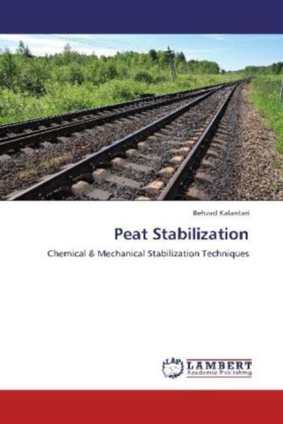 Kalantari, B: Peat Stabilization, Taschenbuch von Behzad Kalantari, LAP LAMBERT Academic Publishing, 9783848417209
