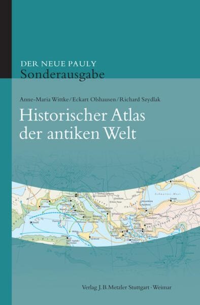 Historischer Atlas der antiken Welt, Gebundene Ausgabe von Anne-Maria Wittke , Eckart Olshausen , Richard Szydlak, J.B. Metzler, Part of Springer