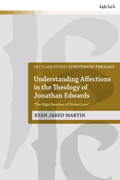 Produktbild: Understanding Affections in the Theology of Jonathan Edwards
