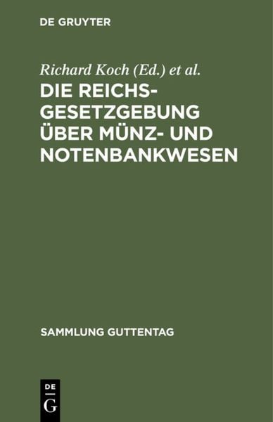 Produktbild: Die Reichsgesetzgebung &uuml;ber M&uuml;nz- und Notenbankwesen