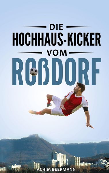 Produktbild: Die Hochhaus-Kicker vom Ro&szlig;dorf
