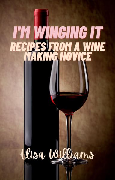 Produktbild: Recipes from a Wine Making Novice (I'm Winging It, #3)