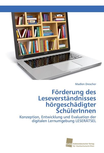 Förderung des Leseverständnisses hörgeschädigter SchülerInnen, Taschenbuch von Madlen Drescher, Südwestdeutscher Verlag für Hochschulschriften,