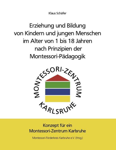Produktbild: Erziehung und Bildung von Kindern und jungen Menschen im Alter von 1 bis 18 Jahren nach Prinzipien der Montessori-P&auml;dagogik