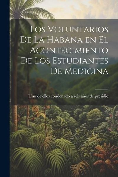 Produktbild: Los Voluntarios de la Habana en el Acontecimiento de los Estudiantes de Medicina