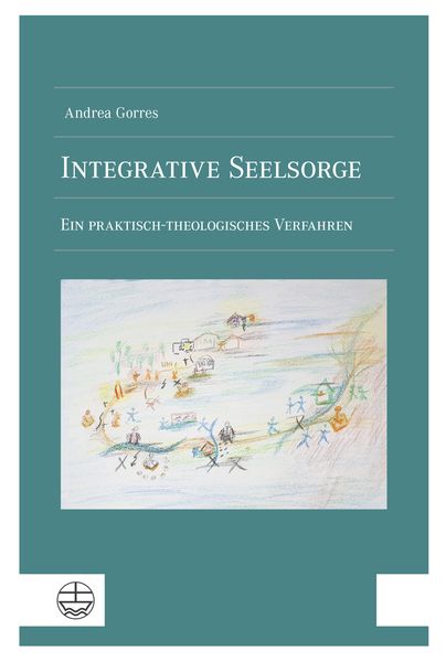Integrative Seelsorge, Taschenbuch von Andrea Gorres, Evangelische Verlagsanstalt, 978-3-374-07632-1