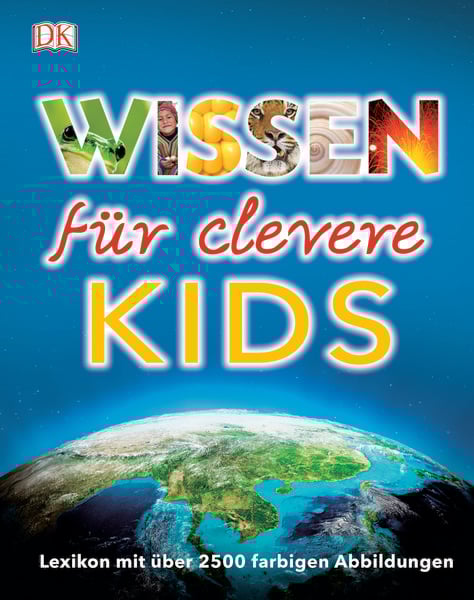 Wissen für clevere Kids, Gebundene Ausgabe von , DK Verlag Dorling Kindersley