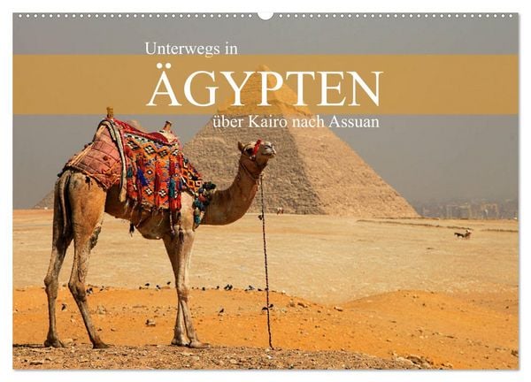 Produktbild: Unterwegs in &Auml;gypten - &uuml;ber Kairo nach Assuan (Wandkalender 2026 DIN A2 quer), CALVENDO Monatskalender