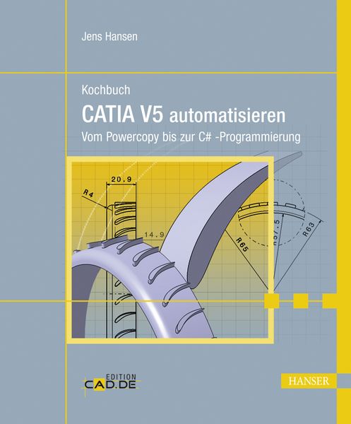 Kochbuch - CATIA V5 automatisieren, Gebundene Ausgabe von Jens Hansen, Carl Hanser, 9783446416215
