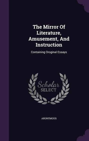 Produktbild: The Mirror Of Literature, Amusement, And Instruction: Containing Oroginal Essays