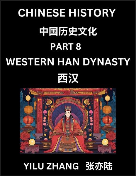 Produktbild: Chinese History (Part 8) - Western Han Dynasty, Guide to Self-Learn, Easy Lessons for Beginner Students of Mandarin Language, Ancient Culture, Learn R