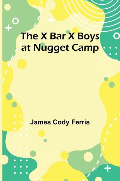 Produktbild: The X Bar X boys at Nugget Camp