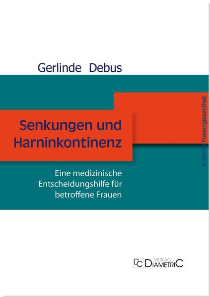 Produktbild: Senkungen und Harninkontinenz. Eine medizinische Entscheidungshilfe f&uuml;r betroffene Frauen