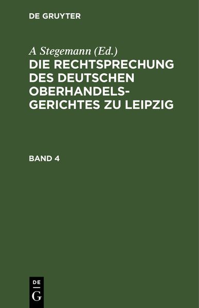 Produktbild: Die Rechtsprechungen des Deutschen Oberhandelsgerichtes zu Leipzig, Band 4