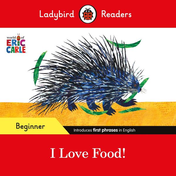 Produktbild: Ladybird Readers Beginner Level - Eric Carle - I Love Food! (ELT Graded Reader)