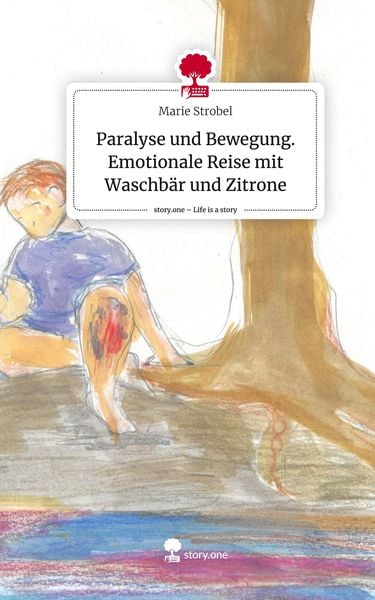 Produktbild: Paralyse und Bewegung. Emotionale Reise mit Waschb&auml;r und Zitrone. Life is a Story - story.one