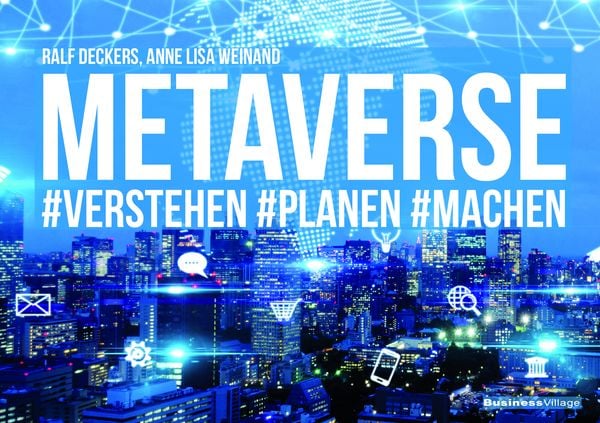 Metaverse, Taschenbuch von Ralf Deckers , Anne Lisa Weinand, Businessvillage, 9783869806921