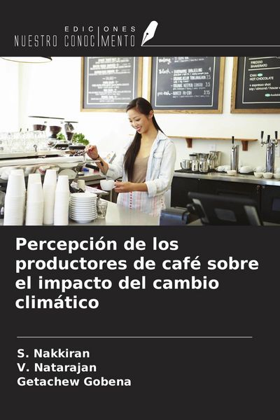 Produktbild: Percepci&oacute;n de los productores de caf&eacute; sobre el impacto del cambio clim&aacute;tico