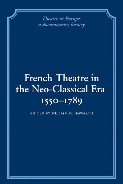 Produktbild: French Theatre in the Neo-Classical Era, 1550 1789