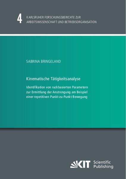 Produktbild: Kinematische T&auml;tigkeitsanalyse : Identifikation von ruckbasierten Parametern zur Ermittlung der Anstrengung am Beispiel einer repetitiven Punkt-zu-Pun