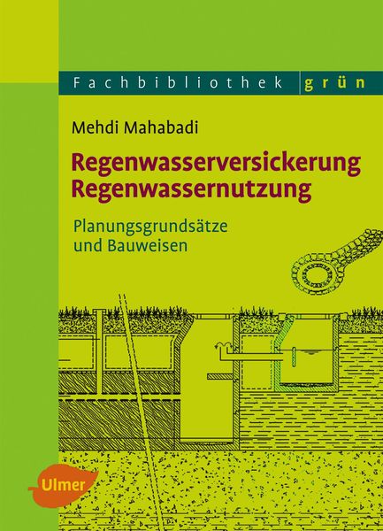 Regenwasserversickerung, Regenwassernutzung, Gebundene Ausgabe von Mehdi Mahabadi, Verlag Eugen Ulmer, 978-3-8001-7623-6