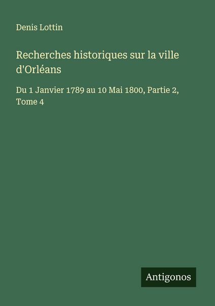 Produktbild: Recherches historiques sur la ville d'Orl&eacute;ans