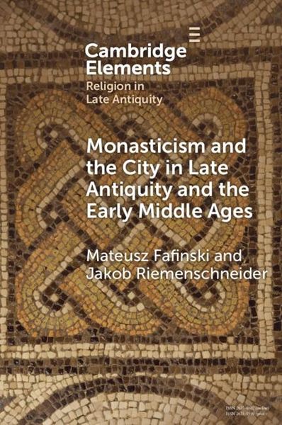 Produktbild: Monasticism and the City in Late Antiquity and the Early Middle Ages