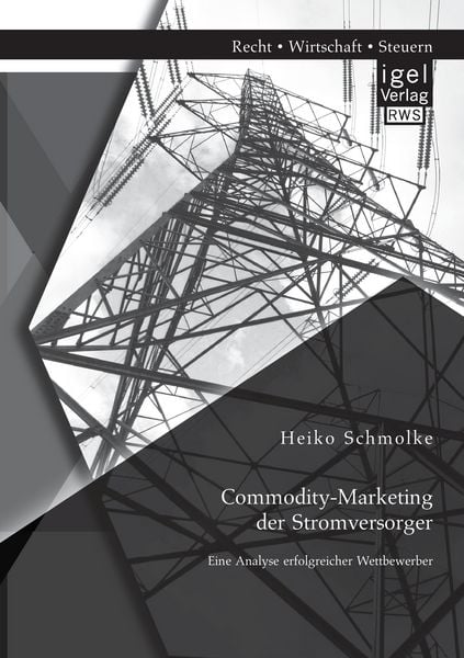 Produktbild: Commodity-Marketing der Stromversorger: Eine Analyse erfolgreicher Wettbewerber