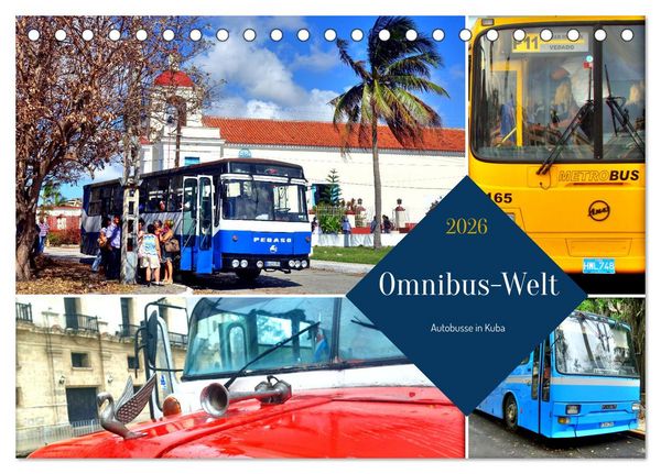 Produktbild: Omnibus-Welt - Autobusse in Kuba (Tischkalender 2026 DIN A5 quer), CALVENDO Monatskalender