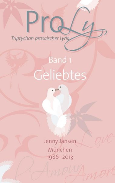 Produktbild: ProLy. Triptychon prosaischer Lyrik. Band 1 Geliebtes