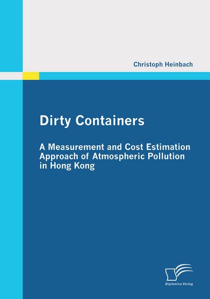 Produktbild: Dirty Containers: A Measurement and Cost Estimation Approach of Atmospheric Pollution in Hong Kong