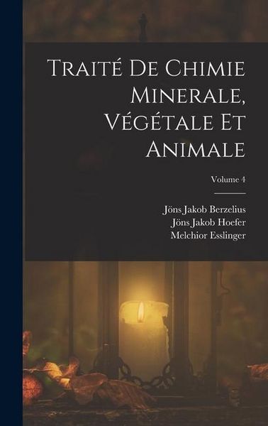 Produktbild: Trait&eacute; De Chimie Minerale, V&eacute;g&eacute;tale Et Animale; Volume 4