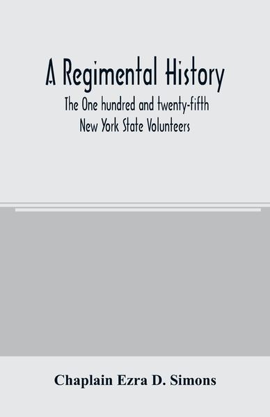 Produktbild: A regimental history. The One hundred and twenty-fifth New York State Volunteers