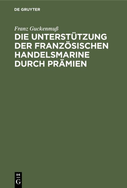 Produktbild: Die Unterst&uuml;tzung der franz&ouml;sischen Handelsmarine durch Pr&auml;mien