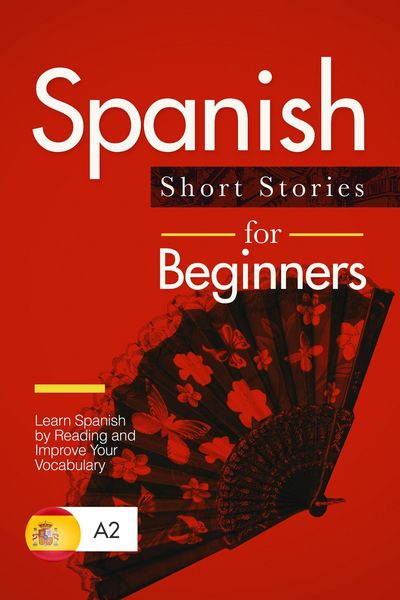 Produktbild: Spanish Short Stories for Beginners: Learn Spanish by Reading and Improve Your Vocabulary
