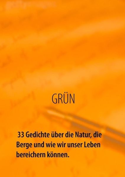 Produktbild: GRÜN - 33 Gedichte über die Natur, die Berge und wie wir unser Leben bereichern können