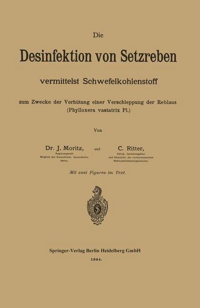 Produktbild: Die Desinfektion von Setzreben vermittelst Schwefelkohlenstoff zum Zwecke der Verh&uuml;tung einer Verschleppung der Reblaus (Phylloxera vastatrix Pl.)