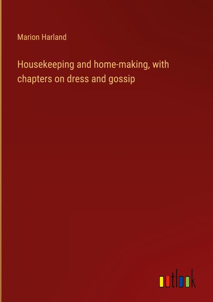 Produktbild: Housekeeping and home-making, with chapters on dress and gossip