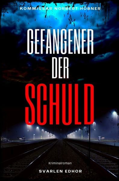 Produktbild: Kommissar Norbert H&uuml;bner ermittelt / GEFANGENER DER SCHULD: Kriminalroman - Kommissar Norbert H&uuml;bner 6