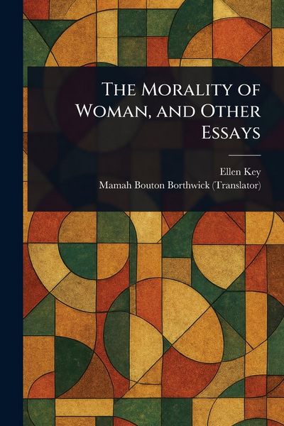 Produktbild: The Morality of Woman, and Other Essays