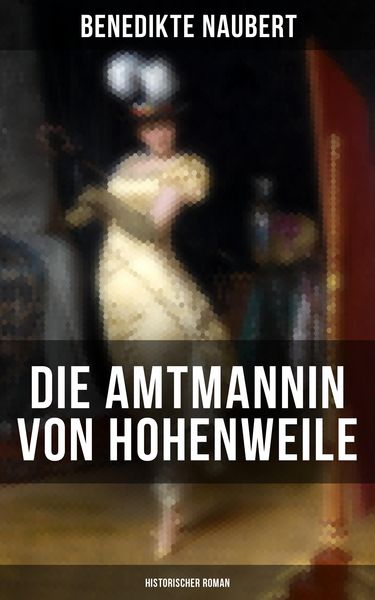 Produktbild: Die Amtmannin von Hohenweile (Historischer Roman)