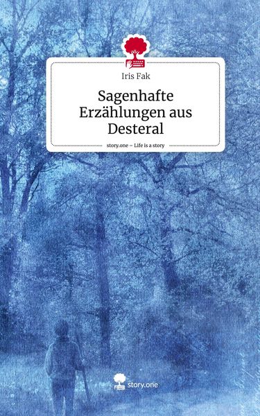 Produktbild: Sagenhafte Erz&auml;hlungen aus Desteral. Life is a Story - story.one