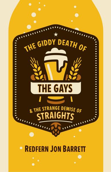Produktbild: The Giddy Death of the Gays & the Strange Demise of Straights