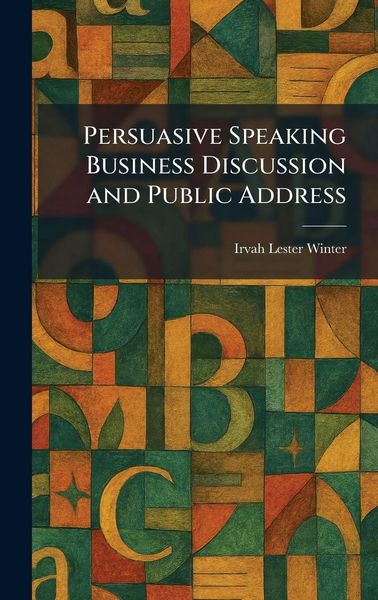 Produktbild: Persuasive Speaking Business Discussion and Public Address