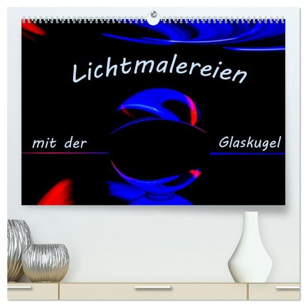 Produktbild: Lichtmalereien mit der Glaskugel (hochwertiger Premium Wandkalender 2026 DIN A2 quer), Kunstdruck in Hochglanz
