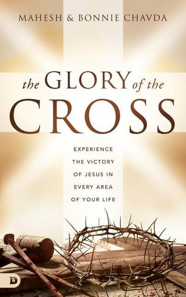 Produktbild: The Glory of the Cross: Experience the Victory of Jesus in Every Area of Your Life
